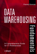 Data Warehousing Fundamentals: A Comprehensive Guide for It Professionals - Ponniah, Paulraj, Ph.D.