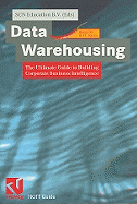 Data Warehousing: The Ultimate Guide to Building Corporate Business Intelligence
