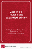 Data Wise: A Step-By-Step Guide to Using Assessment Results to Improve Teaching and Learning