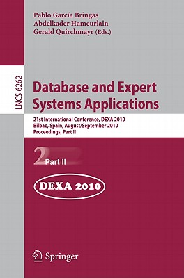 Database and Expert Systems Applications: 21st International Conference, DEXA 2010 Bilbao, Spain, August 30 - September 3, 2010 Proceedings, Part II - Garca Bringas, Pablo (Editor), and Hameurlain, Abdelkader (Editor), and Quirchmayr, Gerald (Editor)