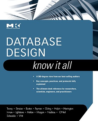 Database Design: Know It All - Teorey, Toby J, and Morgan, Tony, and Nadeau, Thomas P