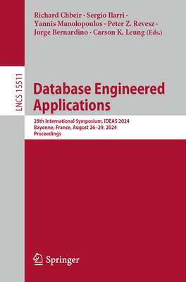 Database Engineered Applications: 28th International Symposium, IDEAS 2024, Bayonne, France, August 26-29, 2024, Proceedings - Chbeir, Richard (Editor), and Ilarri, Sergio (Editor), and Manolopoulos, Yannis (Editor)