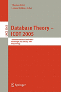 Database Theory - Icdt 2005: 10th International Conference, Edinburgh, UK, January 5-7, 2005, Proceedings