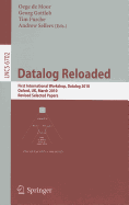 Datalog Reloaded: First International Workshop, Datalog 2010, Oxford, UK, March 16-19, 2010. Revised Selected Papers