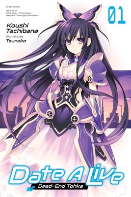 Date a Live, Vol. 1 (Light Novel): Dead-End Tohka Volume 1 - Tachibana, Koushi, and Tsunako, and Allen, Jocelyne (Translated by)