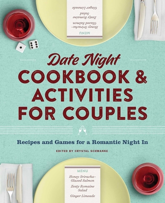 Date Night Cookbook and Activities for Couples: Recipes and Games for a Romantic Night in - Schwanke, Crystal