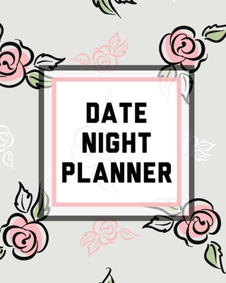 Date Night Planner: For Couples Staying In Or Going Out Relationship Goals - Cooper, Paige