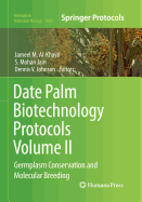 Date Palm Biotechnology Protocols Volume II: Germplasm Conservation and Molecular Breeding