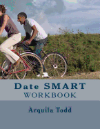 Date Smart: Practical Biblical Dating Lessons for All the Single Ladies Workbook