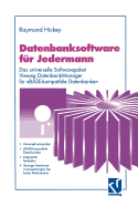 Datenbanksoftware Fur Jedermann: Das Universelle Softwarepaket Vieweg Datenbankmanager Fur xBase-Kompatible Datenbanken