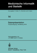 Datenprasentation: 6. Fruhjahrstagung Der Deutschen Gesellschaft Fur Medizinische Dokumentation, Informatik Und Statistik Heidelberg, 1.-3. Marz 1979