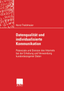 Datenqualitt und individualisierte Kommunikation: Potenziale und Grenzen des Internets bei der Erhebung und Verwendung kundenbezogener Daten