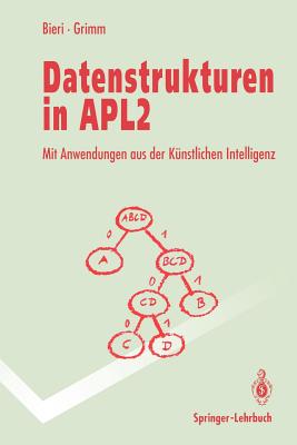 Datenstrukturen in Apl2: Mit Anwendungen Aus Der Kunstlichen Intelligenz - Bieri, Hanspeter, and Grimm, Felix