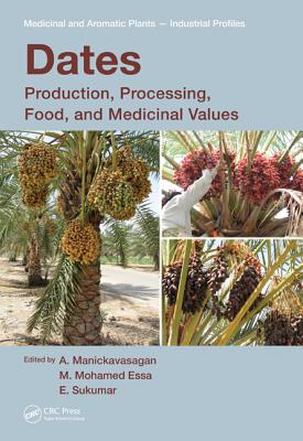 Dates: Production, Processing, Food, and Medicinal Values - Manickavasagan, A (Editor), and Essa, M Mohamed (Editor), and Sukumar, E (Editor)