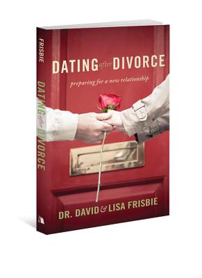 Dating After Divorce: Preparing for a New Relationship - Frisbie, David