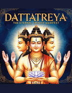 Dattatreya: The Eternal Trinity Manifest