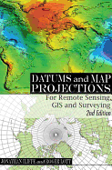 Datums and Map Projections: For Remote Sensing, GIS and Surveying, Second Edition