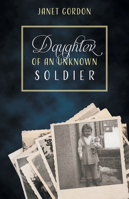 Daughter of an Unknown Soldier - Gordon, Janet