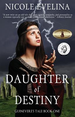 Daughter of Destiny: Guinevere's Tale Book 1 - Evelina, Nicole