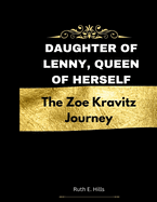 Daughter of Lenny, Queen of Herself: The Zoe Kravitz Journey