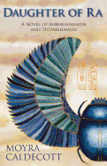 Daughter of Ra: Ankhesenamun and Tutankhamun - A Novel