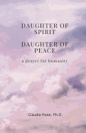 Daughter of Spirit, Daughter of Peace: A Prayer for Humanity