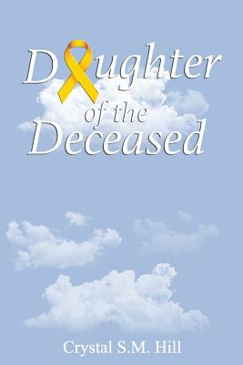 Daughter of the Deceased - Hill, Crystal S M