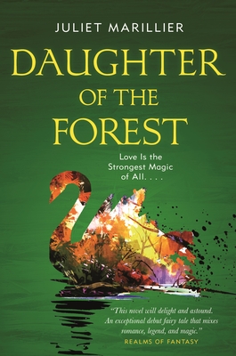 Daughter of the Forest: Book One of the Sevenwaters Trilogy - Marillier, Juliet