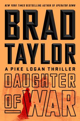 Daughter of War: A Pike Logan Thriller - Taylor, Brad