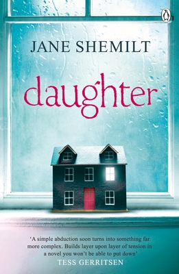 Daughter: The Gripping Sunday Times Bestselling Thriller and Richard & Judy Phenomenon - Shemilt, Jane