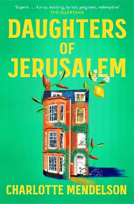 Daughters of Jerusalem: the stunning multi prize-winning second novel from the author of The Exhibitionist - Mendelson, Charlotte