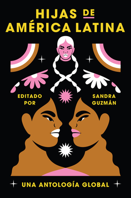 Daughters of Latin America \ Hijas de Am?rica Latina (Spanish Edition): Una Antolog?a Global - Guzman, Sandra, and Rivera, Raquel Salas (Translated by)