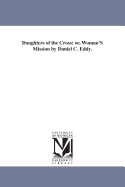 Daughters of the Cross: Or, Woman's Mission by Daniel C. Eddy.