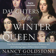 Daughters of the Winter Queen: Four Remarkable Sisters, the Crown of Bohemia, and the Enduring Legacy of Mary, Queen of Scots