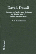Davai, Davai!: Memoir of a German Prisoner of World War II in the Soviet Union - Schuetz, A D Hans, and Hans Schuetz, A D