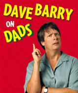 Dave Barry on Dads - Barry, Dave, Dr.