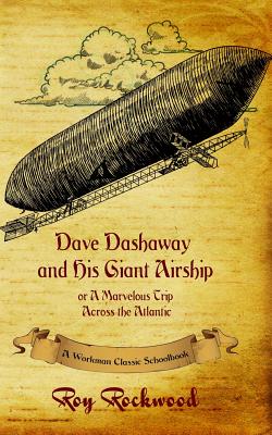Dave Dashaway and His Giant Airship: A Workman Classic Schoolbook - Workman Classic Schoolbooks, and Rockwood, Roy, pse, and Cobb, Weldon J