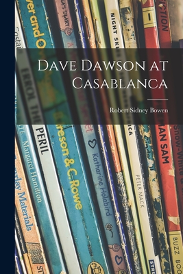 Dave Dawson at Casablanca - Bowen, Robert Sidney 1900-