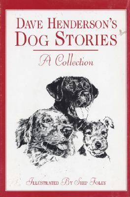 Dave Henderson's Dog Stories: A Collection - Henderson, Dave