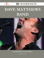 Dave Matthews Band 102 Success Facts - Everything you need to know about Dave Matthews Band - Workman, Robert