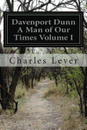 Davenport Dunn a Man of Our Times Volume I