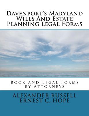 Davenport's Maryland Wills And Estate Planning Legal Forms - Hope, Ernest Charles, and Russell, Alexander W