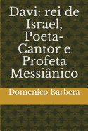 Davi: Rei de Israel, Poeta-Cantor E Profeta Messi?nico