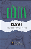 Davi: Segundo O Corao de Deus