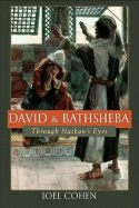 David and Bathsheba: Through Nathan's Eyes - Cohen, Joel