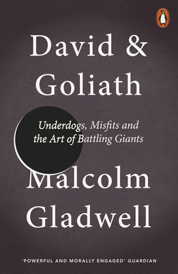 David and Goliath: Underdogs, Misfits and the Art of Battling Giants - Gladwell, Malcolm