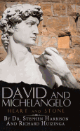 David and Michelangelo: Heart and Stone