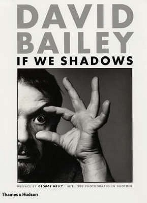 David Bailey: If We Shadows - Bailey, David