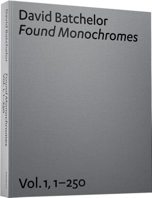 David Batchelor: Found Monochromes - Batchelor, David (Text by)