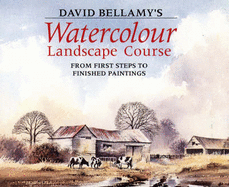 David Bellamy's Watercolour Landscape Course: From First Steps to Finished Paintings - 
